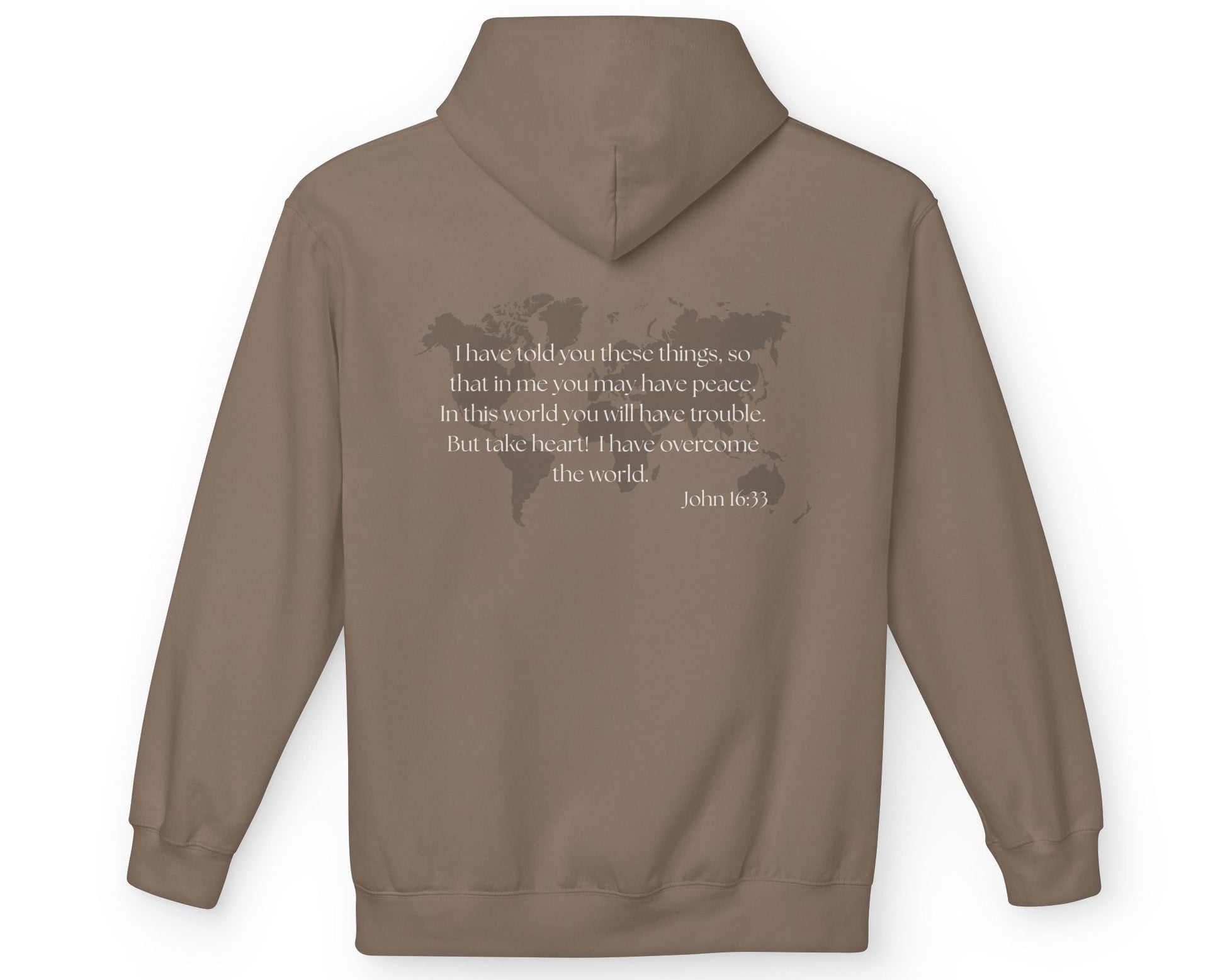 Faith hoodie in brown color with world map on back and bible verse John 16:33. Neutral colored Christian apparel. 